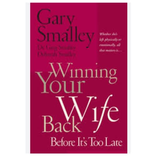 Winning Your Wife Back Before It's Too Late - Whether She's Left Physically Or Emotionally