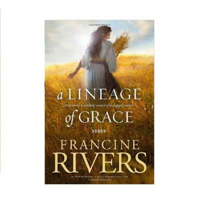 A Lineage of Grace: Five Stories of Unlikely Women Who Changed Eternity