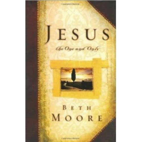 Jesus, The One And Only By Beth Moore And Dale Mccleskey
