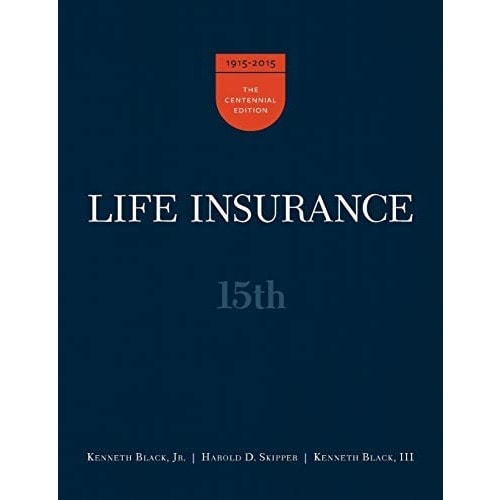 Life Insurance - 15th Edition By Kenneth Black Jr. / Harold D. Skipper / Kenneth Black Iii
