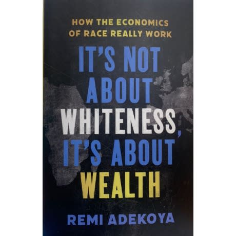 It's Not About Whiteness, It's About Wealth