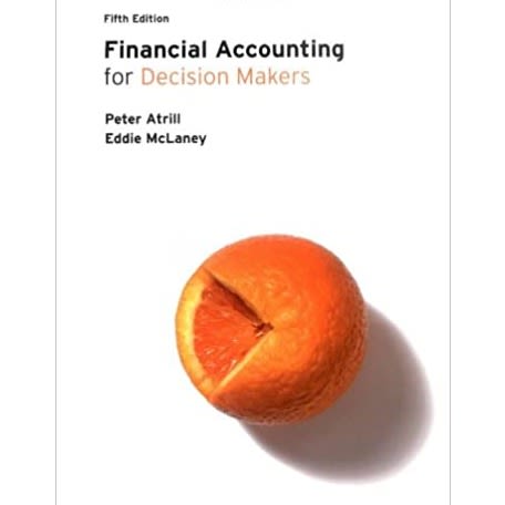 Financial Accounting For Decision Makers 5th Edition By Peter Atrill, Eddie Mclaney