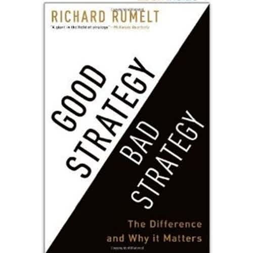 Good Strategy Bad Strategy: The Difference and Why It Matters