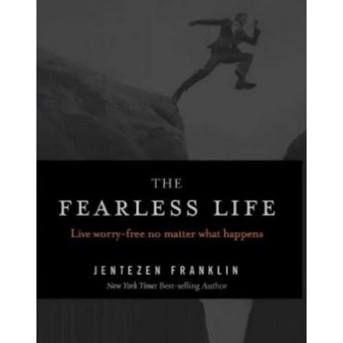 The Fearless Life: Live Worry-free No Matter What Happens