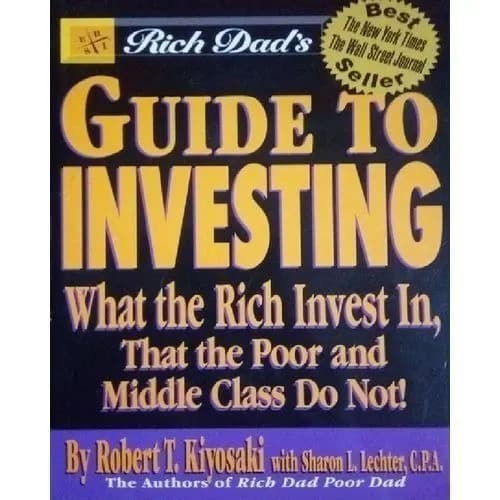Rich Dad's Guide To Investing - What The Rich Invest In