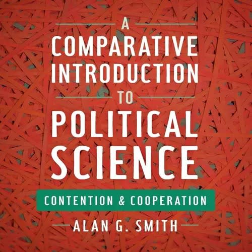 Comparative Introduction To Political Science: Contention And Cooperation By Alan