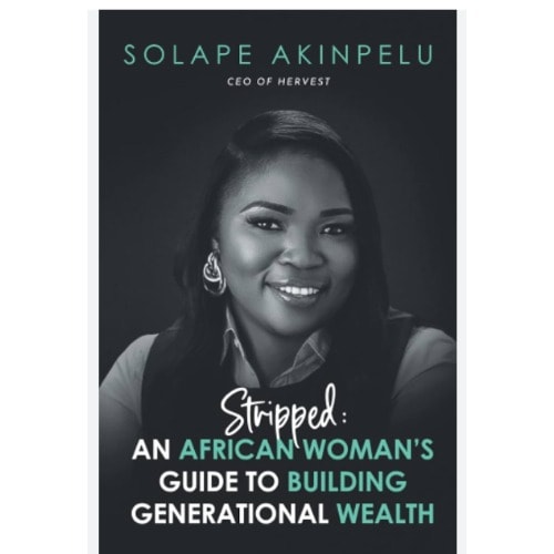 Stripped: An African Woman's Guide To Building Generational Wealth