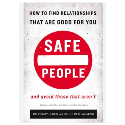 Safe People - How To Find Relationships That Are Good For You And Avoid Those That Aren't