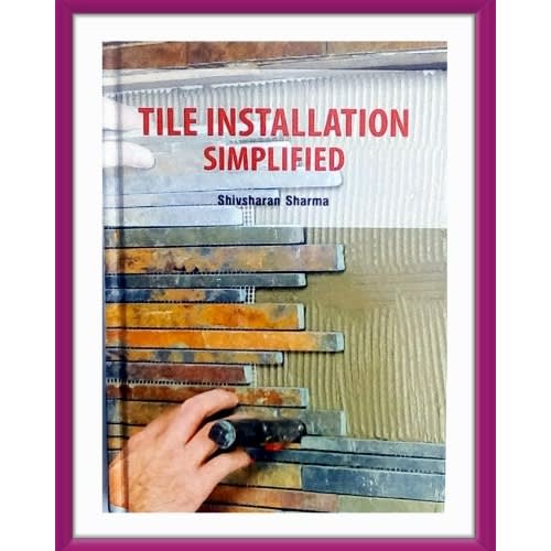 Tile Installation: Simplified By Shivsharan Sharma.hardcover-2020