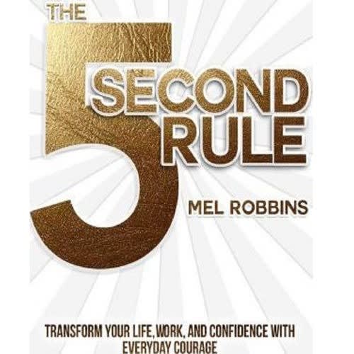 The 5 Second Rule By Mel Robbins