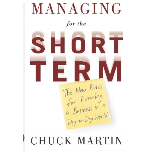 Managing For The Short Term - The New Rules For Running A Business In A Day-to-day World
