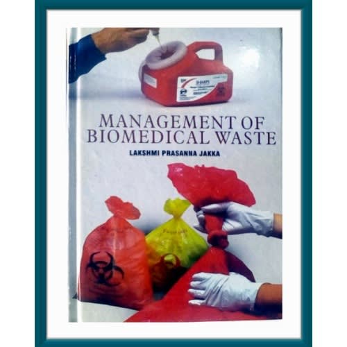 Management Of Biomedical Wastes by Lakshmi Prasanna Jakka. Hardcover.2016
