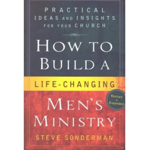 How To Build A Life Changing Men Ministry Steve Sonderman