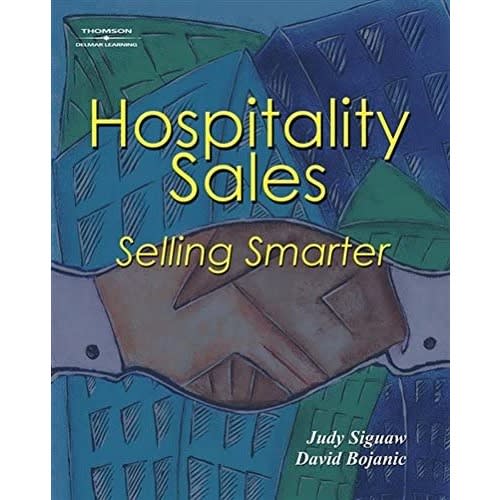 Hospitality Sales: Selling Smarter By Judy Siguaw, David Bojanic
