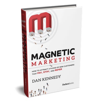 Magnetic Marketing: How To Attract A Flood Of New Customers That Pay Stay And Refer