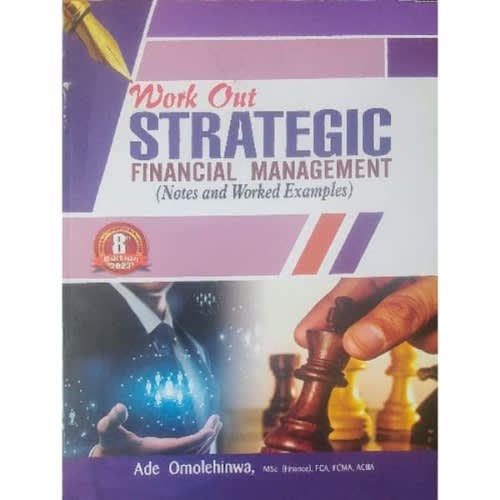 Work Out Strategic Financial Management Eighth Edition Ade Omolehinwa