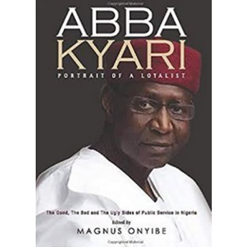 Abba Kyari Portrait Of A Loyalist: The Good, The Bad And The Ugly Sides Of Public Service
