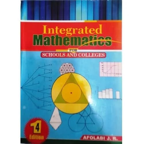 Integrated Mathematics For Schools And Colleges By J. R. Afolabi