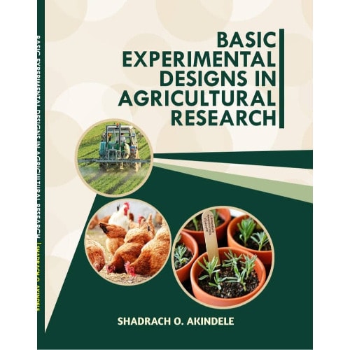 Basic Experimental Designs In Agricultural Research By Shadrach O. Akindele