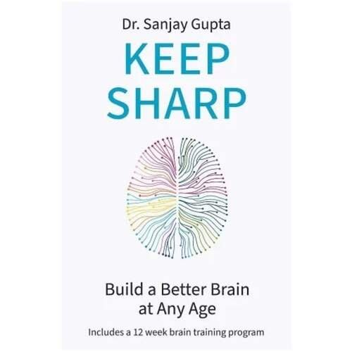 Keep Sharp: Build A Better Brain At Any Age By Sanjay Gupta