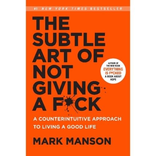 The Subtle Art Of Not Giving A F*ck - Mark Manson