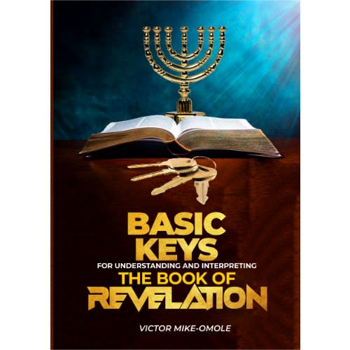 Basic Keys For Understanding And Interpreting The Book Of Revelation