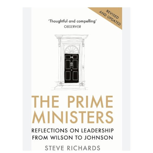 The Prime Ministers: Reflections On Leadership From Wilson To May