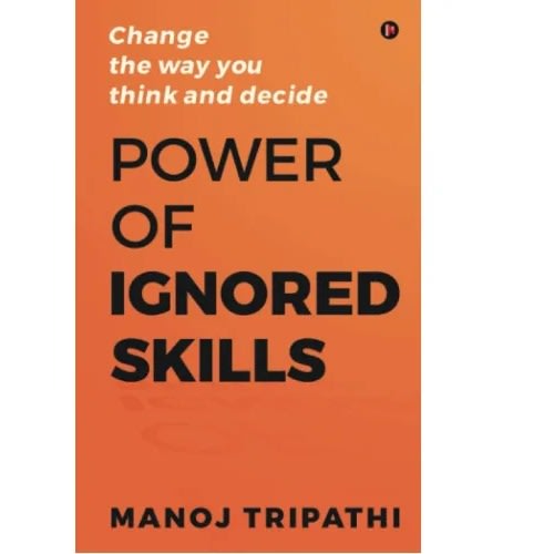 Power Of Ignored Skills By Manoj Tripathi
