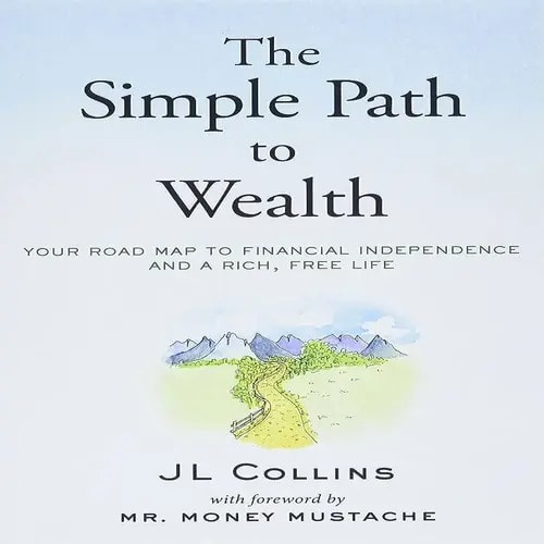 The Simple Path To Wealth By J. L. Collins