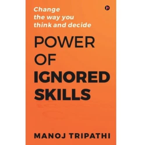 Power Of Ignored Skills By Manoj Tripathi