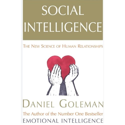 Social Intelligence - The New Science Of Human Relationships