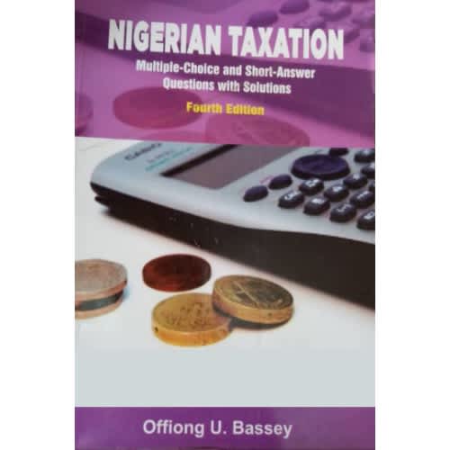 Nigerian Taxation Fourth Edition By Offiong U. Bassey
