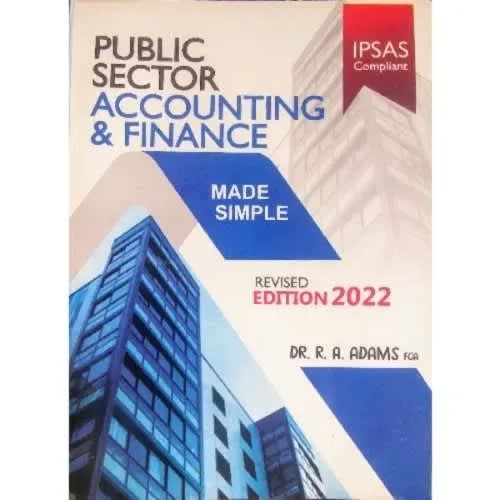 Public Sector Accounting And Finance Made Simple By Dr. R. A. Adams