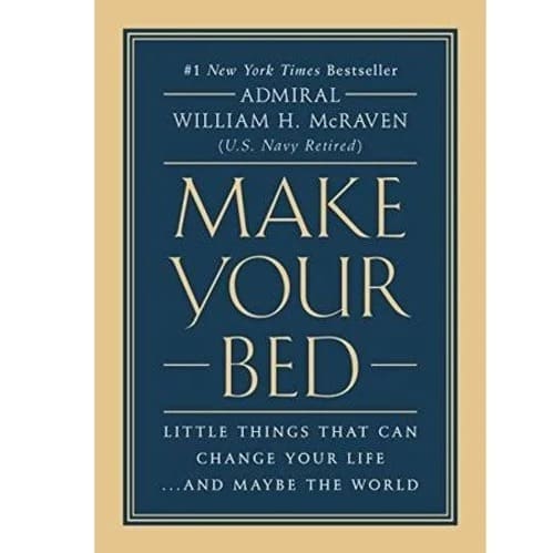 Make Your Bed By Admiral William Mcraven