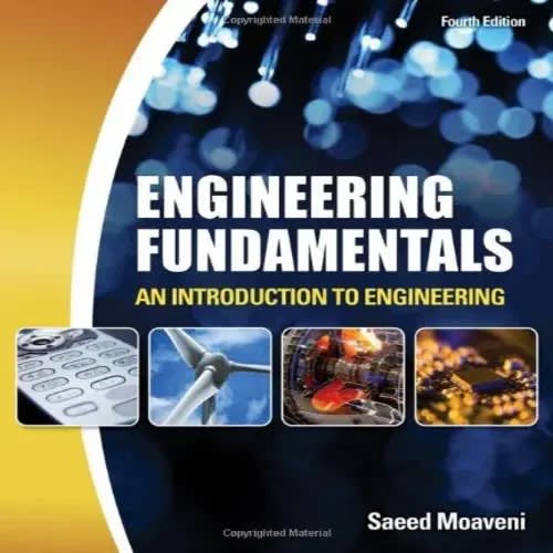 Engineering Fundamentals: An Introduction To Engineering Fourth Edition By Saeed Moaveni.
