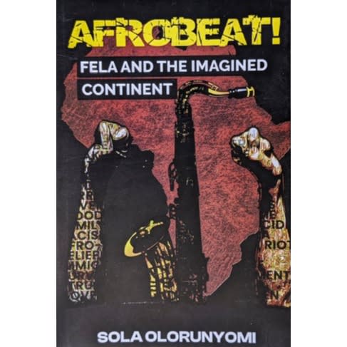 Afrobeat: Fela And The Imagined Continent