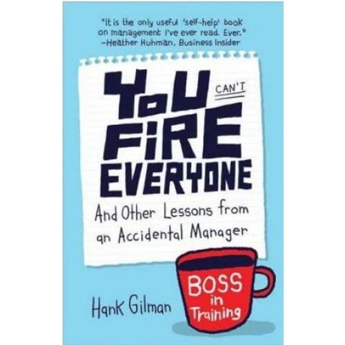 You Can't Fire Everyone and Other Lessons from an Accidental Manager