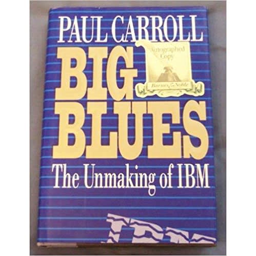 Big Blues: The Unmaking Of Ibm