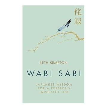 Wabi Sabi - Japanese Wisdom For A Perfectly Imperfect Life