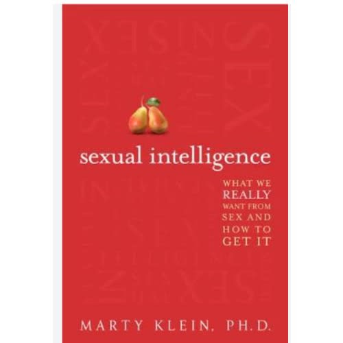 Sexual Intelligence -  What We Really Want From Sex and How To Get It