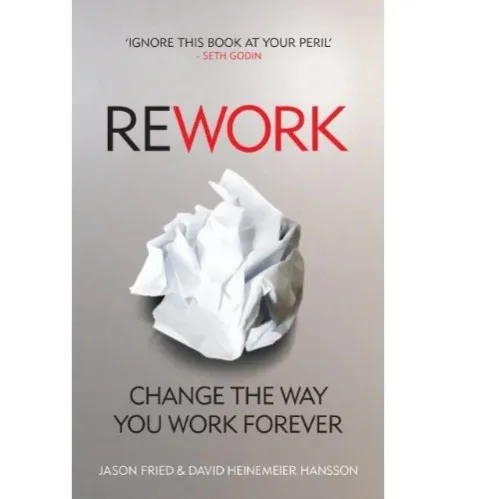 Rework By Jason Fried, David Heinemeier Hansson