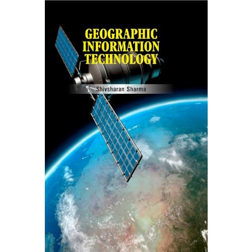 Geographic Information Technology Written By Shivsharan Sharma