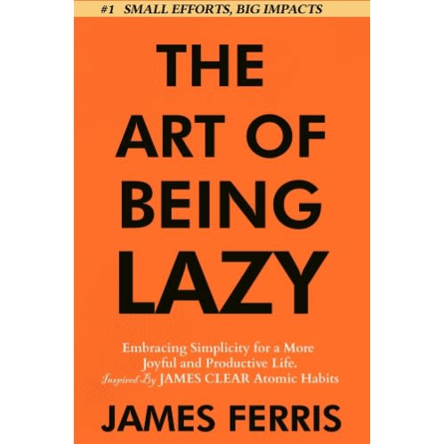 The Art Of Being Lazy By James Ferris