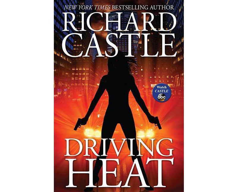 Driving Heat - (Nikki Heat, 7) by  Richard Castle (Hardcover)