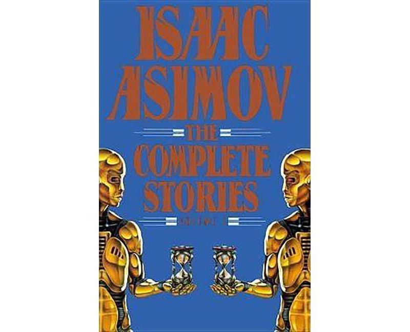 Isaac Asimov: The Complete Stories, Volume 1 - (Paperback)