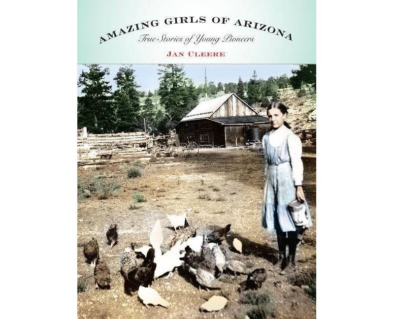 Amazing Girls of Arizona - by  Jan Cleere (Paperback)