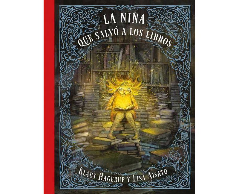 La Ni&ntilde;a Que Salv&oacute; a Los Libros / The Girl Who Wanted to Save the Books - by  Klaus Hagerup & Lisa Aisato (Hardcover)