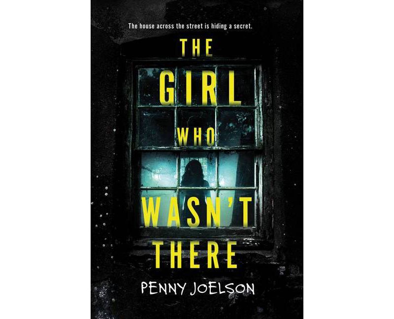 The Girl Who Wasn't There - by  Penny Joelson (Paperback)