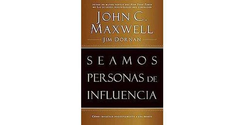 Seamos Personas de Influencia - by  John C Maxwell & Jim Dornan (Paperback)