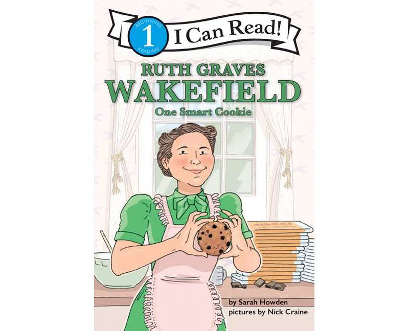 Ruth Graves Wakefield: One Smart Cookie - by  Sarah Howden (Paperback)